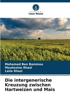 portada Die intergenerische Kreuzung zwischen Hartweizen und Mais (en Alemán)