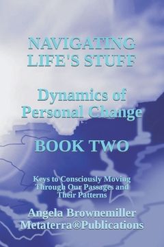 portada Navigating Life's Stuff -- Dynamics of Personal Change, Book Two: Keys to Consciously Moving Through Our Passages and Their Patterns (in English)