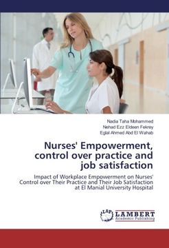 portada Nurses' Empowerment, control over practice and job satisfaction: Impact of Workplace Empowerment on Nurses' Control over Their Practice and Their Job Satisfaction at El Manial University Hospital