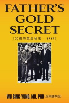 portada Father's Gold Secret: 父親的黃金 - 1949 (en Inglés)