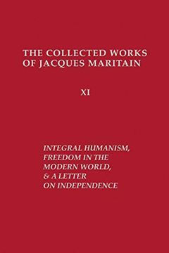 portada Integral Humanism, Freedom in the Modern World, and a Letter on Independence, Revised Edition (Collected Works of Jacques Maritain) 