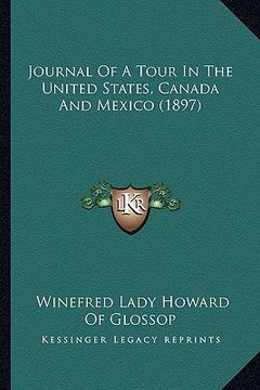 portada journal of a tour in the united states, canada and mexico (1journal of a tour in the united states, canada and mexico (1897) 897) (en Inglés)