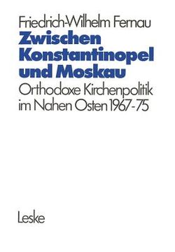 portada zwischen konstantinopel und moskau: orthodoxe kirchenpolitik im nahen osten 1967 1975 (in German)