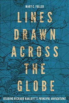 portada Lines Drawn Across the Globe: Reading Richard Hakluyt’S “Principal Navigations” (Volume 90) (Mcgill-Queen's Studies in the History of Ideas) 