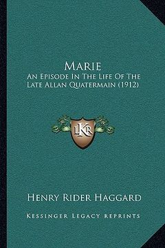 portada marie: an episode in the life of the late allan quatermain (1912) (en Inglés)