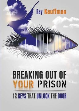 portada Breaking Out of Your Prison: 12 Keys That Unlock the Door