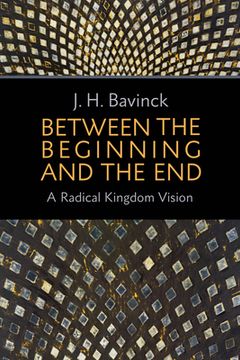 portada Between the Beginning and the End: A Radical Kingdom Vision (in English)