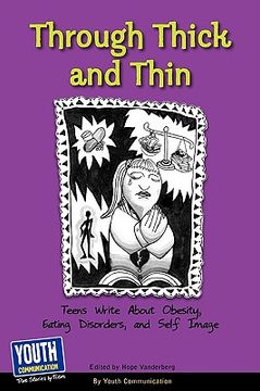 portada through thick and thin: teens write about obesity, eating disorders, and self-image (en Inglés)