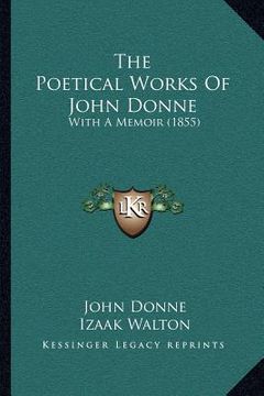 portada the poetical works of john donne: with a memoir (1855) (in English)