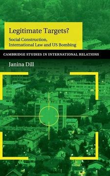portada Legitimate Targets? Social Construction, International law and us Bombing (Cambridge Studies in International Relations) (en Inglés)