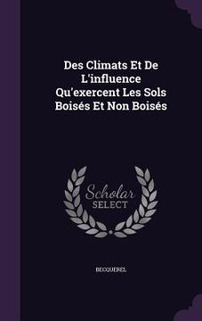 portada Des Climats Et De L'influence Qu'exercent Les Sols Boisés Et Non Boisés