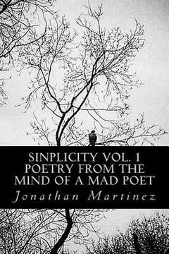 portada Sinplicity, Vol. 1: Poetry From the Mind of a Mad Poet (in English)