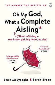 portada Oh my God, What a Complete Aisling: 'funny, Charming, Reminiscent of Eleanor Oliphant is Completely Fine' the Independent 