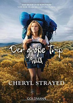 portada Der Große Trip - Wild: Tausend Meilen Durch die Wildnis zu mir Selbst (en Alemán)