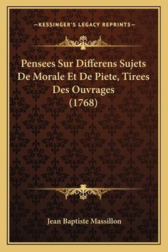 portada Pensees Sur Differens Sujets De Morale Et De Piete, Tirees Des Ouvrages (1768) (en Francés)