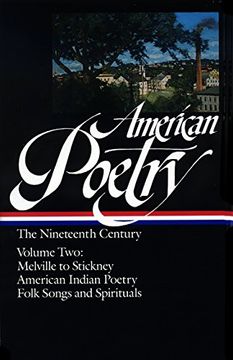 portada American Poetry: The Nineteenth Century, Vol. 2: Herman Melville to Stickney, American Indian Poetry, Folk Songs and Spirituals 