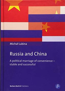portada Russia and China: A Political Marriage of Convenience – Stable and Successful 