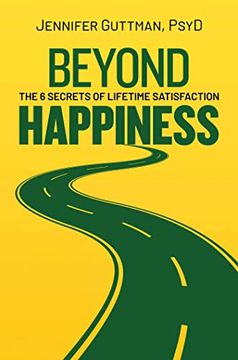 portada Beyond Happiness: The 6 Secrets of Lifetime Satisfaction (en Inglés)