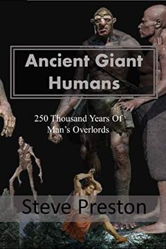 portada Ancient Giant Humans: 250 Thousand Years of Man's Overlords (en Inglés)