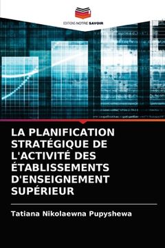 portada La Planification Stratégique de l'Activité Des Établissements d'Enseignement Supérieur (en Francés)
