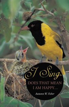 portada I Sing, Does That Mean I Am Happy ... (in English)