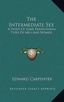 portada the intermediate sex: a study of some transitional types of men and women (en Inglés)