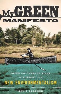 portada My Green Manifesto: Down the Charles River in Pursuit of a new Environmentalism 
