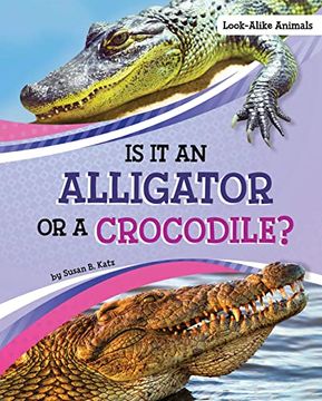 portada Is it an Alligator or a Crocodile? (Look-Alike Animals) (en Inglés)