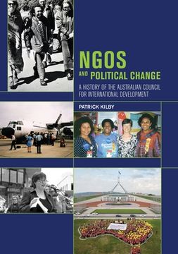 portada NGOs and Political Change: A History of the Australian Council for International Development (en Inglés)
