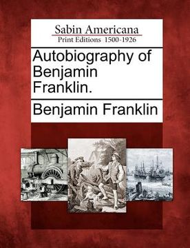 portada autobiography of benjamin franklin. (en Inglés)