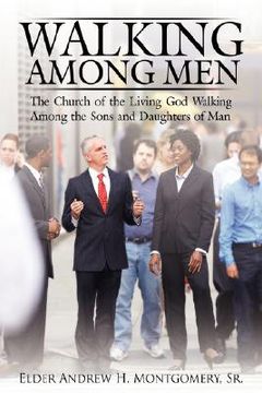 portada walking among men: the church of the living god walking among the sons and daughters of man