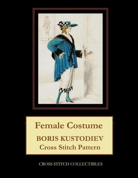 portada Female Costume: Boris Kustodiev Cross Stitch Pattern (in English)