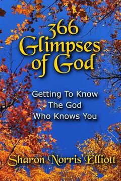 portada 366 Glimpses Of God: Getting To Know The God Who Knows You (en Inglés)