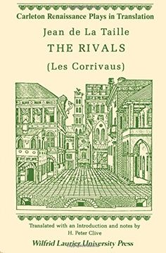 portada The Rivals: (Les Corrivaus) (Carleton Renaissance Plays in Translation) (en Inglés)