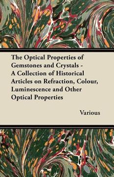 portada the optical properties of gemstones and crystals - a collection of historical articles on refraction, colour, luminescence and other optical propertie (in English)