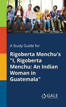 portada A Study Guide for Rigoberta Menchu's "I, Rigoberta Menchu: An Indian Woman in Guatemala" (en Inglés)
