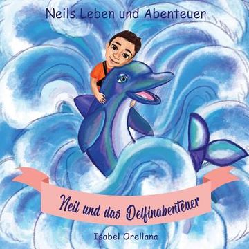portada Neil und das Delfinabenteuer: Eine Geschichte der Freundlichkeit und Empathie (en Alemán)