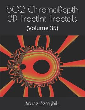 portada 502 ChromaDepth 3D FractInt Fractals: (Volume 35) (en Inglés)
