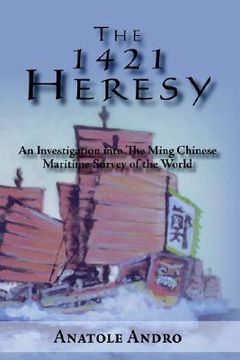 portada the 1421 heresy: an investigation into the ming chinese maritime survey of the world