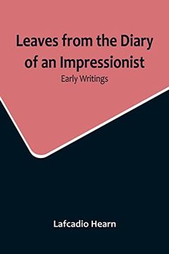 portada Leaves from the Diary of an Impressionist: Early Writings (in English)