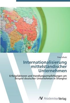 portada Internationalisierung mittelständischer Unternehmen: Erfolgsfaktoren und Handlungsempfehlungen am Beispiel deutscher Unternehmen in Shanghai