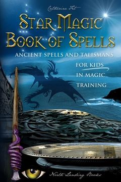 portada Star Magic Book of Spells: Ancient Spells and Talismans for Kids in Magic Training (en Inglés)