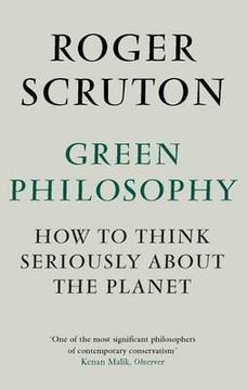 portada green philosophy: how to think seriously about the planet. roger scruton (en Inglés)