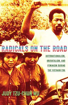 portada radicals on the road: internationalism, orientalism, and feminism during the vietnam era (en Inglés)