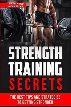 portada Strength Training: The Best Tips and Strategies to Getting Stronger