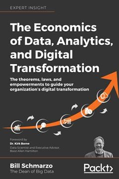portada The Economics of Data, Analytics, and Digital Transformation: The Theorems, Laws, and Empowerments to Guide Your Organization'S Digital Transformation (en Inglés)