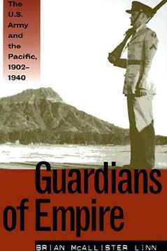 portada guardians of empire: the u.s. army and the pacific, 1902-1940 (en Inglés)