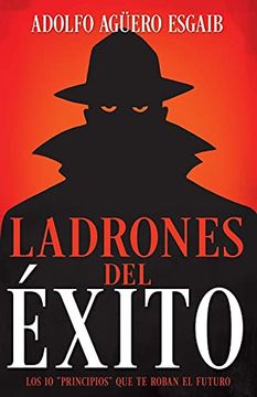 portada Ladrones del Éxito: Los 10 "Principios" que te Roban el Futuro (Spanish Language Edition, Thieves of Success (Spanish)) (in Spanish)