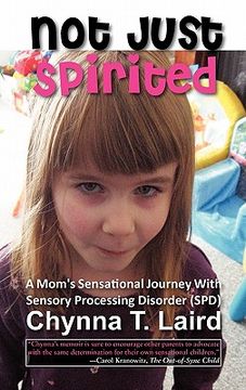 portada not just spirited: a mom's sensational journey with sensory processing disorder (spd)