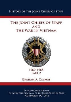 portada The Joint Chiefs of Staff and The War in Vietnam - 1960-1968 Part 2 (en Inglés)
